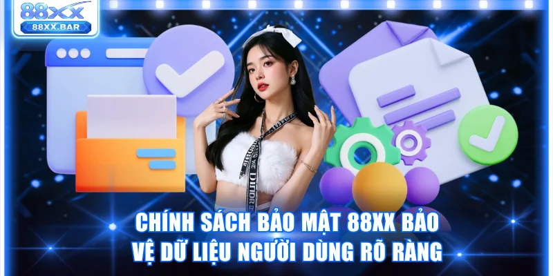 Chính sách bảo mật 88XX bảo vệ dữ liệu người dùng rõ ràng