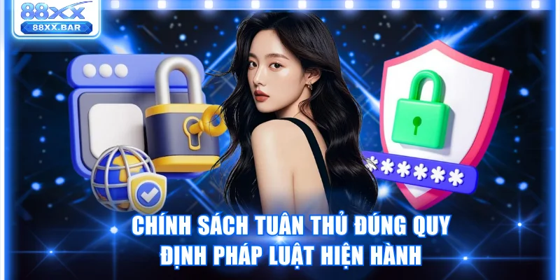 Chính sách tuân thủ đúng quy định pháp luật hiện hành