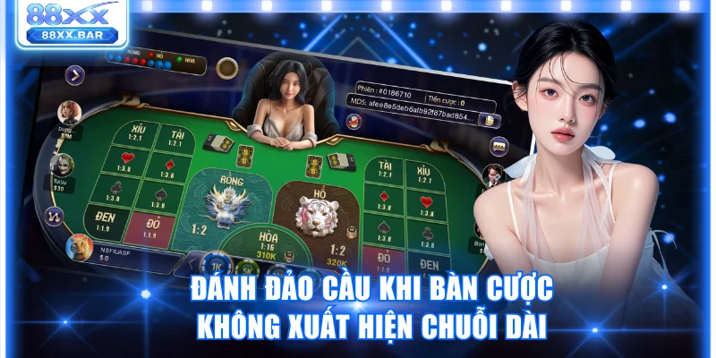 Đánh đảo cầu khi bàn cược không xuất hiện chuỗi dài