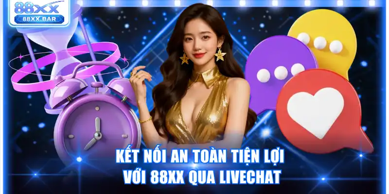 Kết nối an toàn tiện lợi với 88XX qua livechat