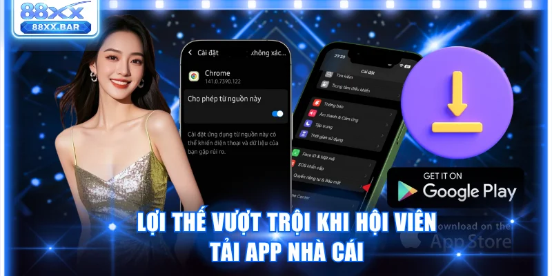 Lợi thế vượt trội khi hội viên tải app nhà cái