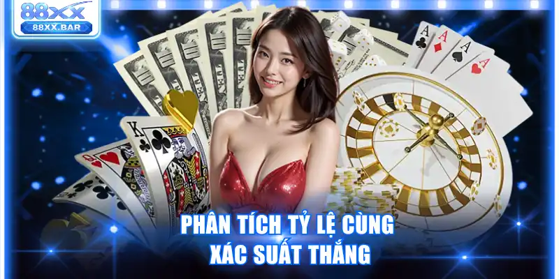 Phân tích tỷ lệ cùng xác suất thắng