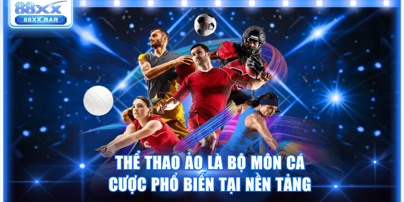Thể thao ảo là bộ môn cá cược phổ biến tại nền tảng