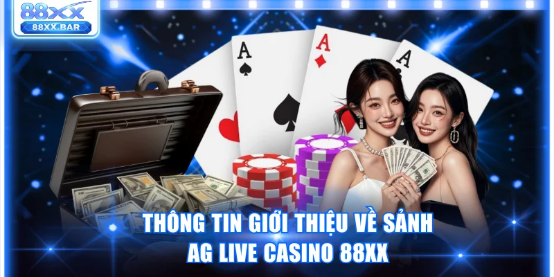 Thông tin giới thiệu về sảnh AG Live Casino 88XX