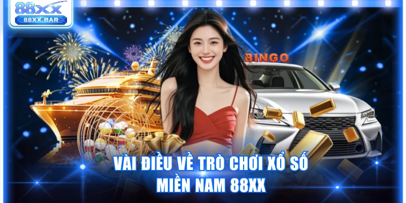 Vài điều về trò chơi xổ số miền Nam 88XX