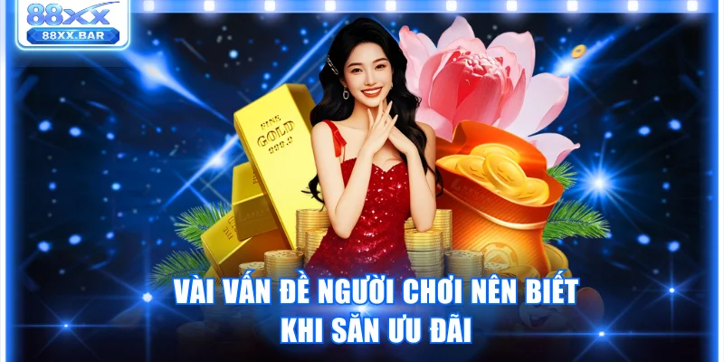 Vài vấn đề người chơi nên biết khi săn ưu đãi
